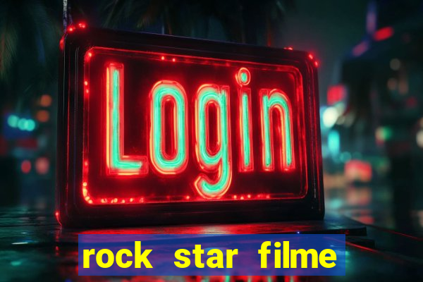 rock star filme completo dublado